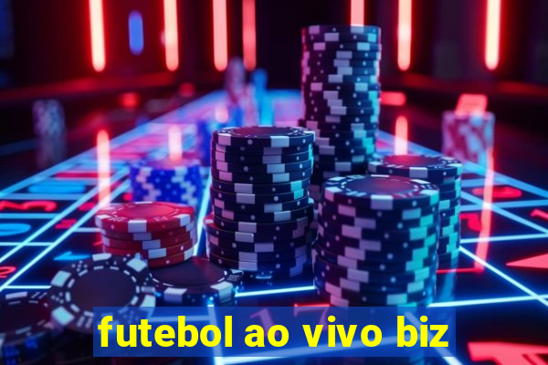 futebol ao vivo biz